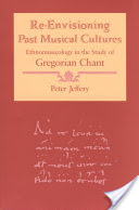 Re-Envisioning Past Musical Cultures: Ethnomusicology in the Study of Gregorian Chant